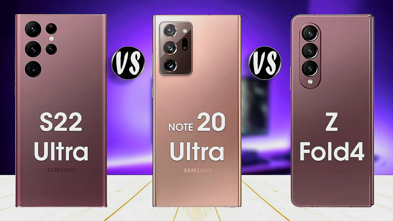 Galaxy Z Fold4 vs Galaxy Note 20 Ultra vs Galaxy S22 Ultra