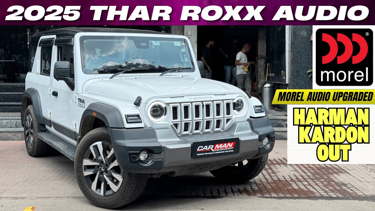 THAR ROXX TOP MODEL | MOREL AUDIO UPGRADED, HARMAN KARDON OUT | MOREL ACTIVE SETUP | CARMAN INDIA