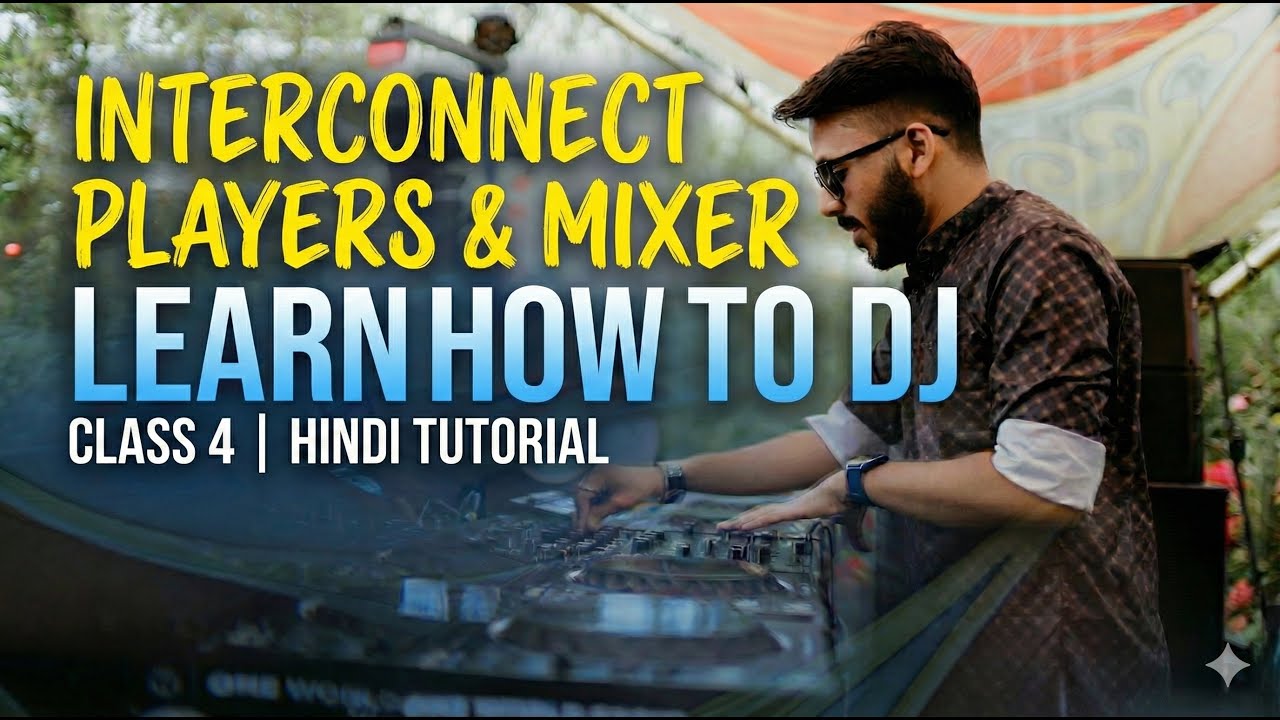 Learn How to DJ || Class 4 || Hindi || How to interconnect Players and a Mixer || Lessons by DJ ROOP