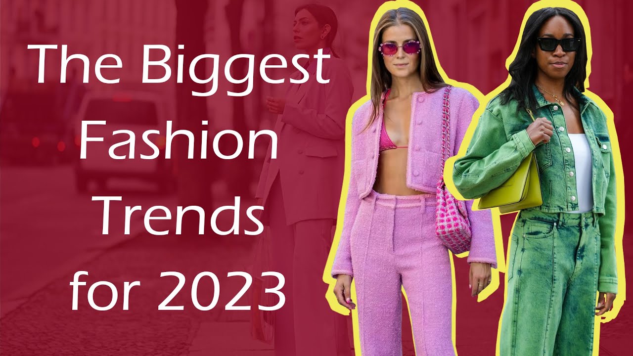 The Biggest Fashion Trends for 2023