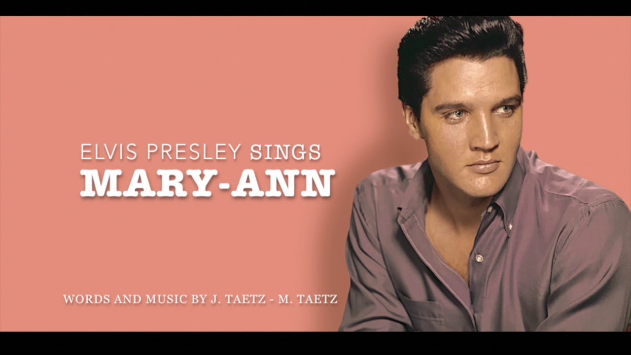 Mary Ann  -  Elvis Presley (1962) (???)