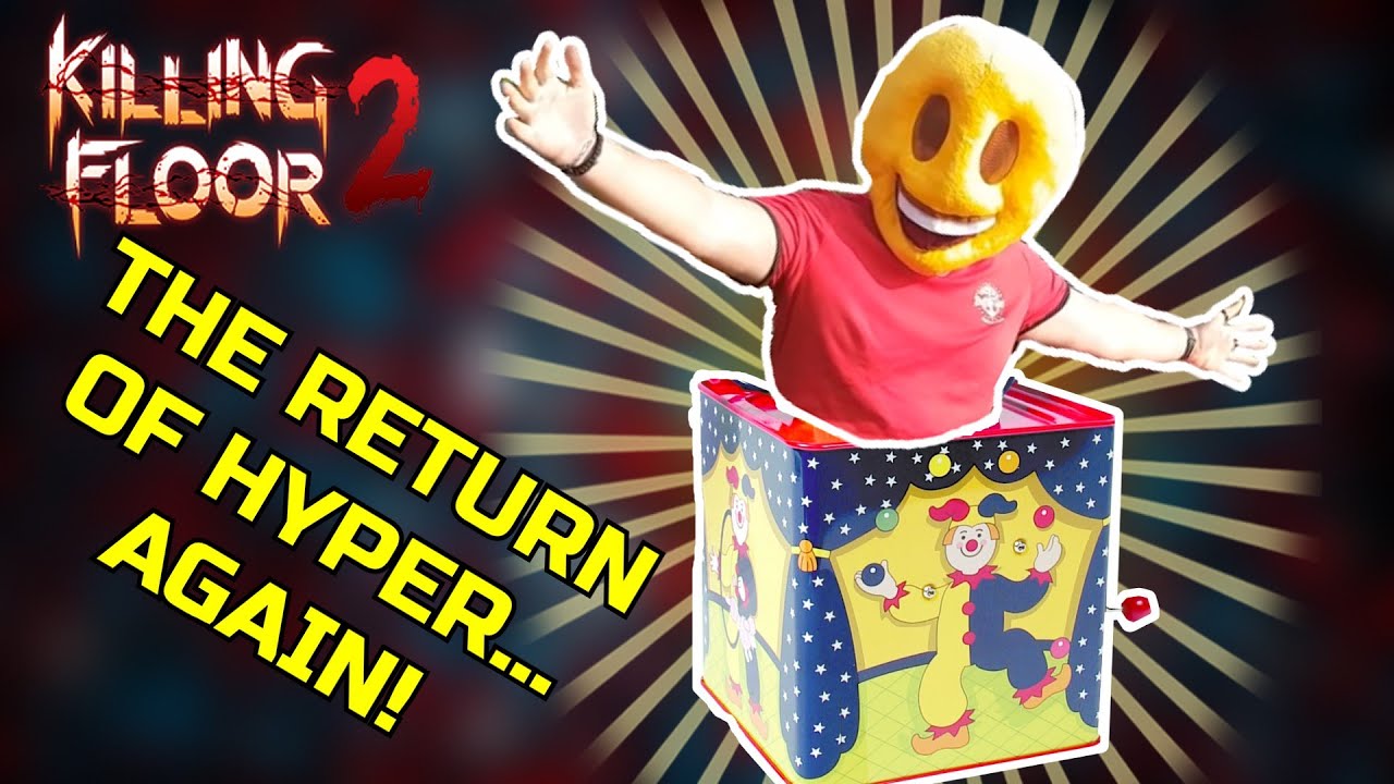 Killing Floor 2 but hyper joined the game.