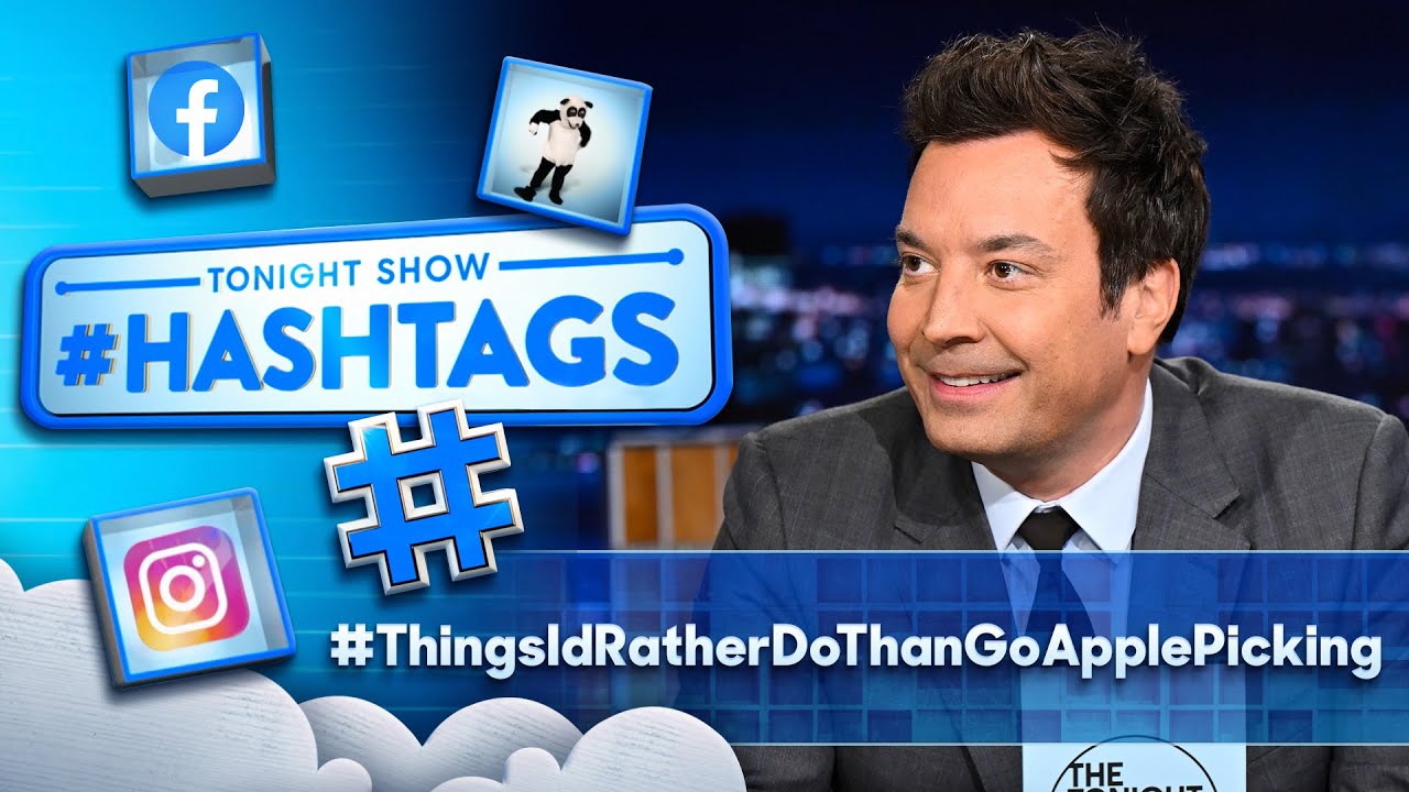 Hashtags: #ThingsIdRatherDoThanGoApplePicking | The Tonight Show Starring Jimmy Fallon