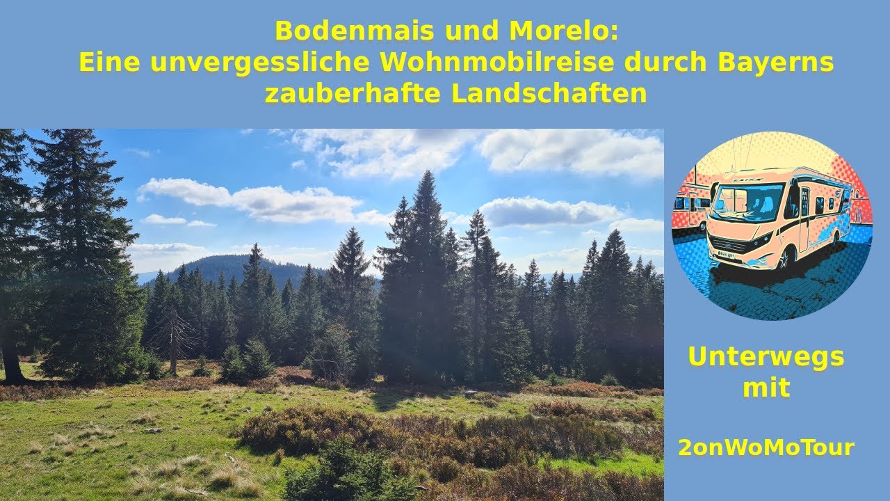 Bodenmais und Morelo: Eine unvergessliche Wohnmobilreise durch Bayerns zauberhafte Landschaften