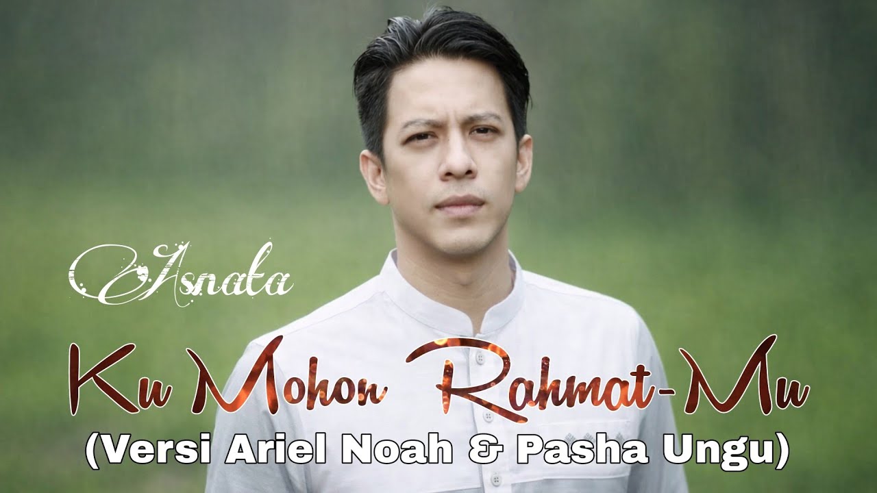 Ku Mohon RahmatMu – Asnata (Versi Ariel NOAH) | Lagu Religi Menyentuh Hati
