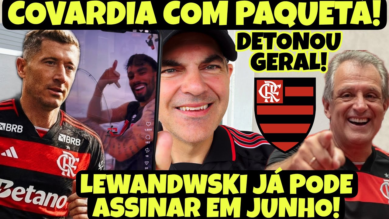 LEWANDOWSKI PODE ASSINAR EM JUNHO‼️COVARDIA COM PAQUETÁ‼️BAP DETONA LEILA, TEXTOR E SAF DO CHORORÔ‼️