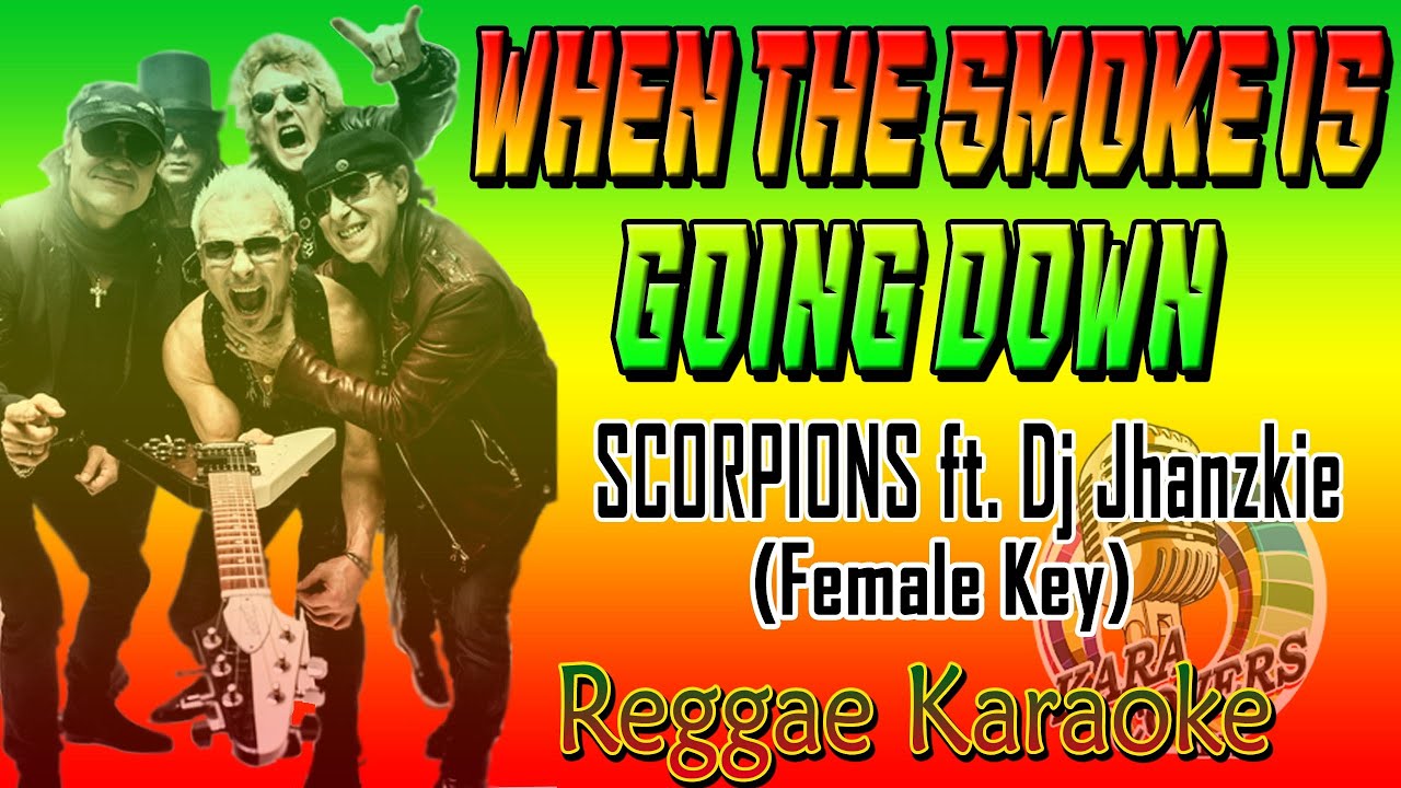 KARAOKE WHEN THE SMOKE IS GOING DOWN SCORPIONS ft. DJ JHANZKIE REGGAE