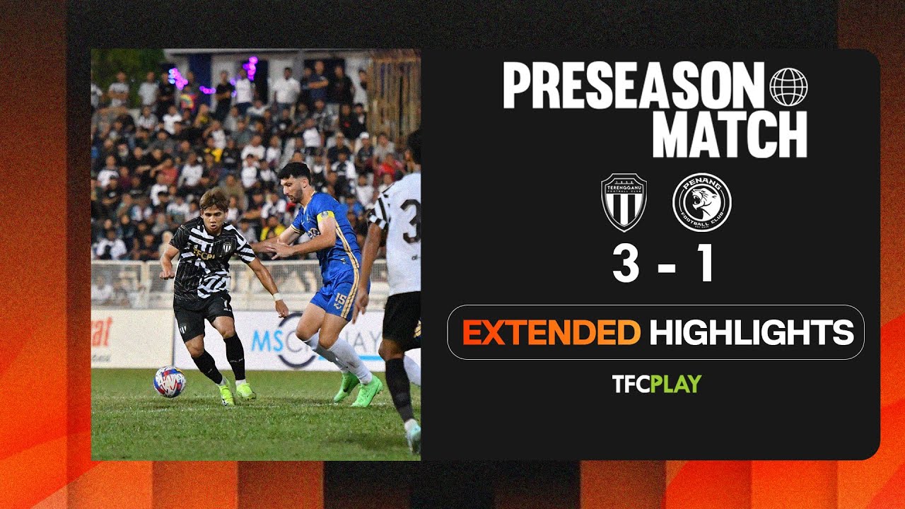 TERENGGANU FC 3-1 PENANG FC [EXTENDED HIGHLIGHTS] PRE-SEASON 25/26