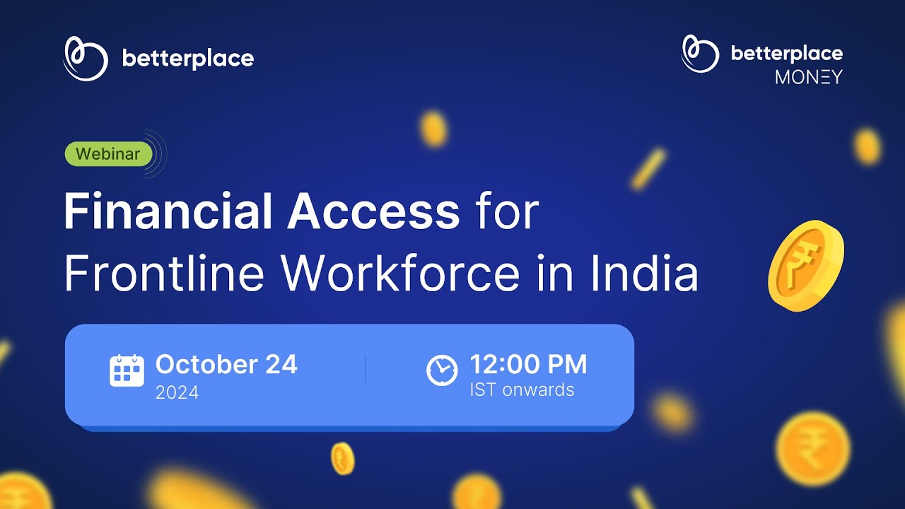 Webinar: Financial Access for Frontline Workforce in India |  BetterPlace Money