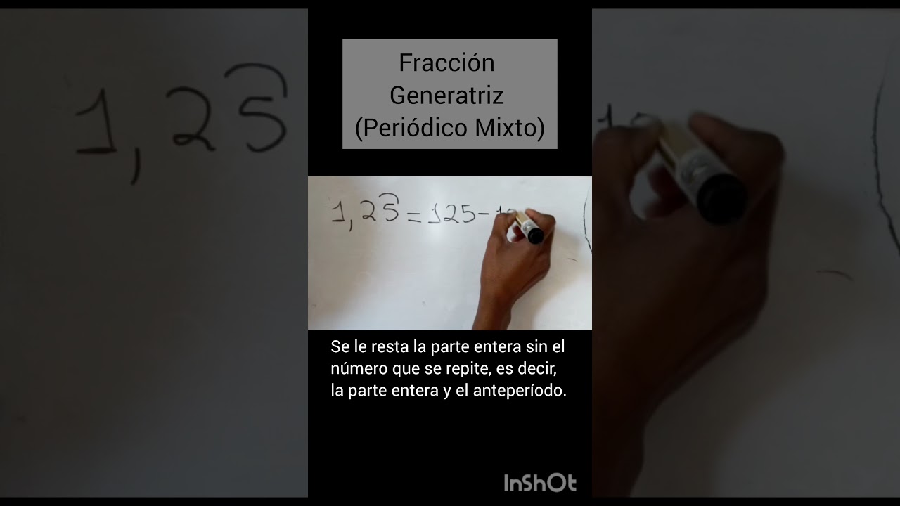 C&oacute;mo sacar la Fracci&oacute;n Generatriz de un decimal mixto?