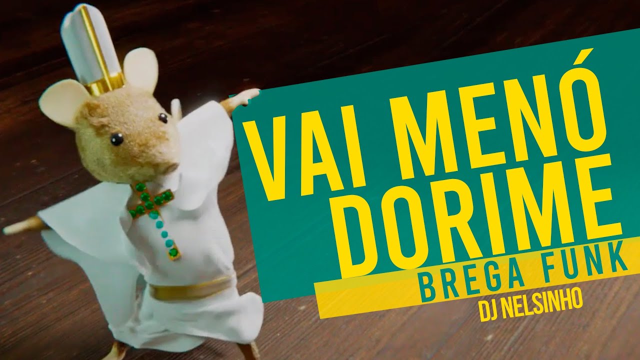 DJ Nelsinho, Chilleno - Vai Menó Dorime (Brega Funk)