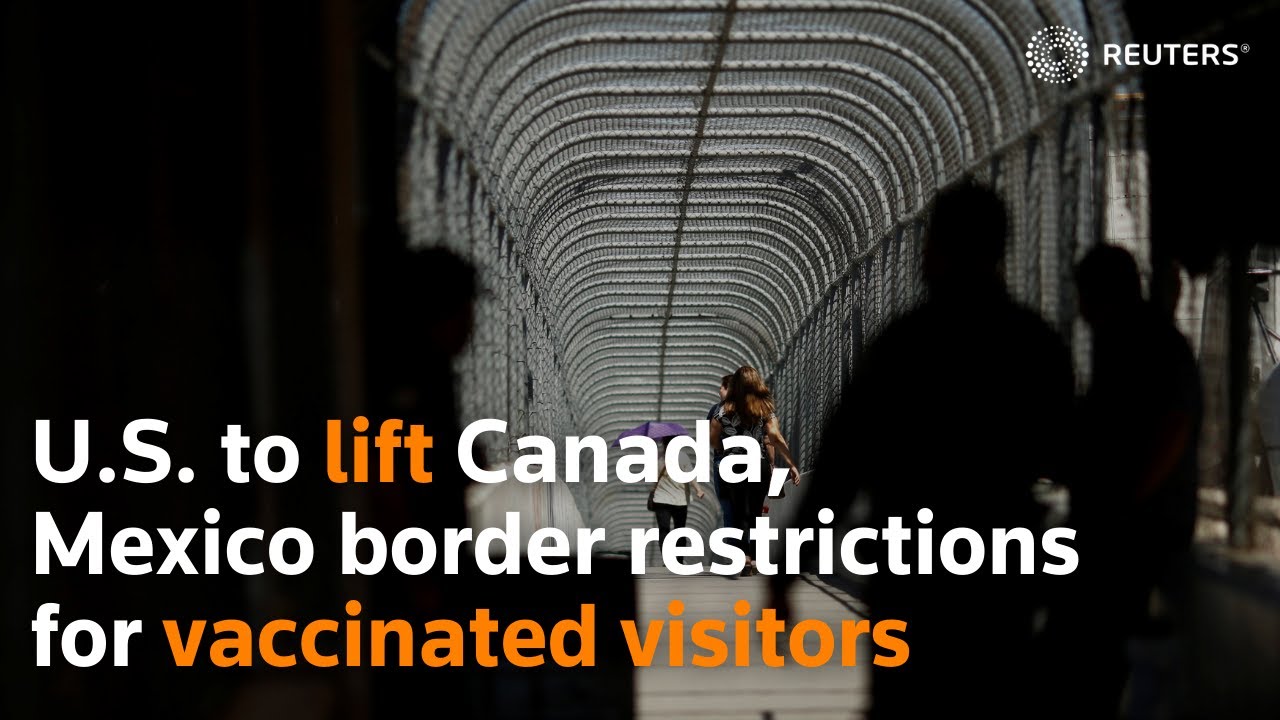 U.S. to lift Canada, Mexico land border restrictions in November for vaccinated visitors