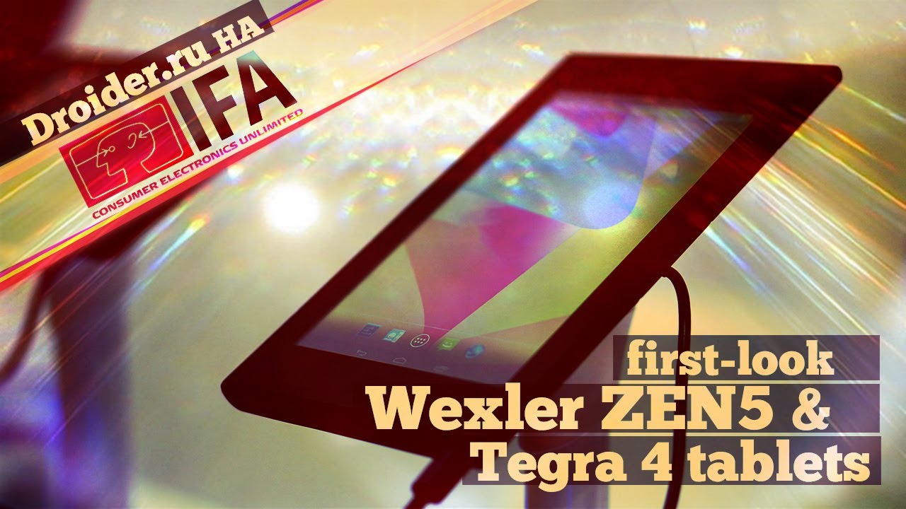 IFA 2013: Взгляд на смартфон Wexler ZEN 5 и прототипы планшетов на NVidia Tegra 4