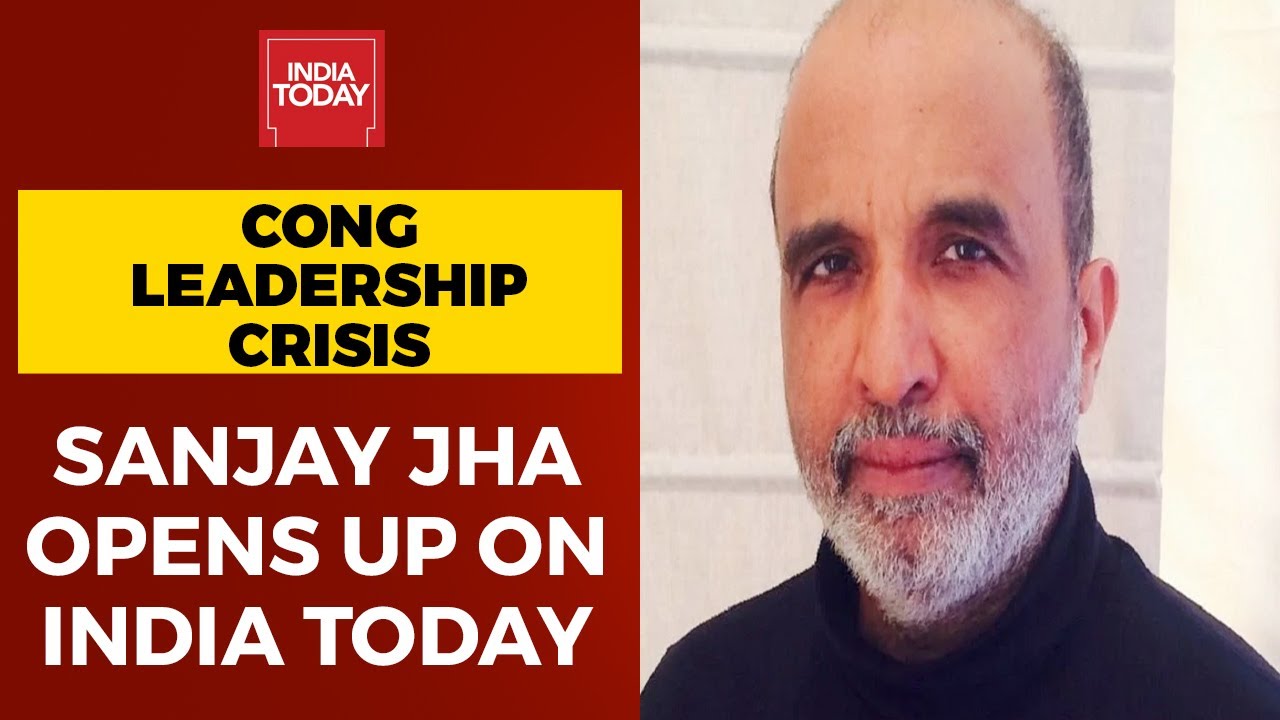 Leaders Who Signed Letter For Change In Leadership Care About Congress, Sanjay Jha To India Today