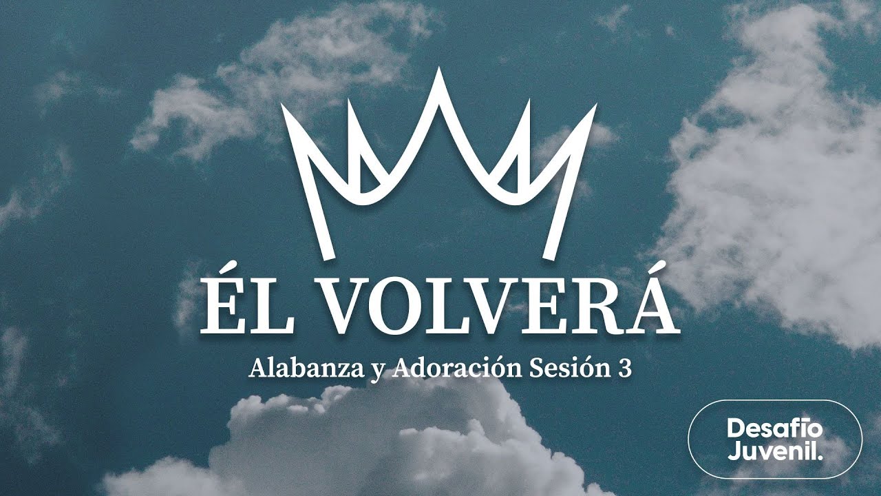 Desafío Juvenil 2023 I Alabanza y Adoración I Sesión 3
