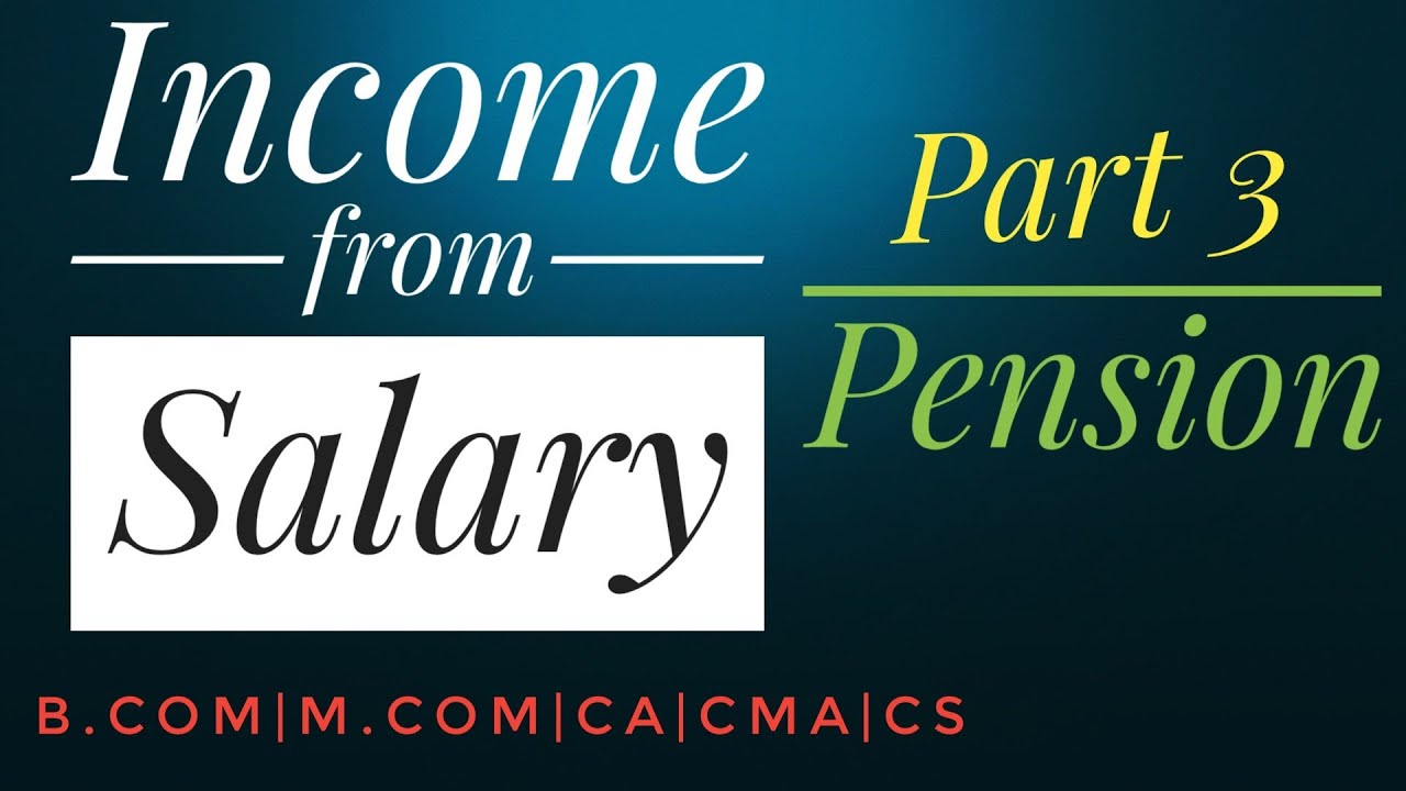 Income from Salary|Part 3|Pension