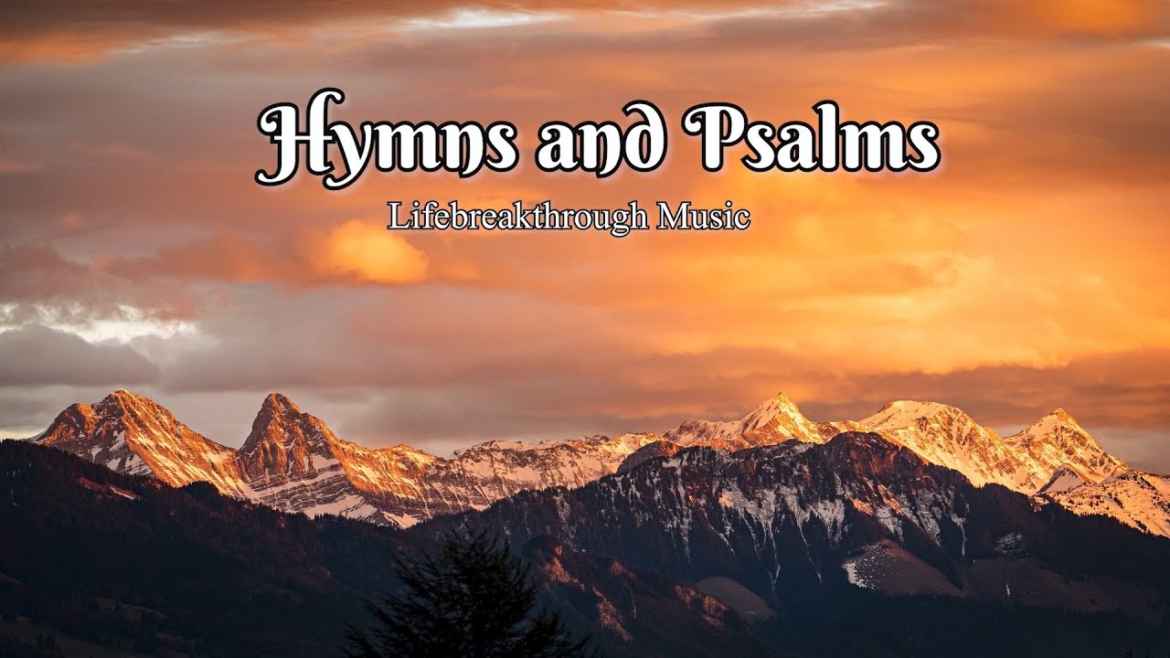 Classical Hymns and Psalms by Lifebreakthrough Music