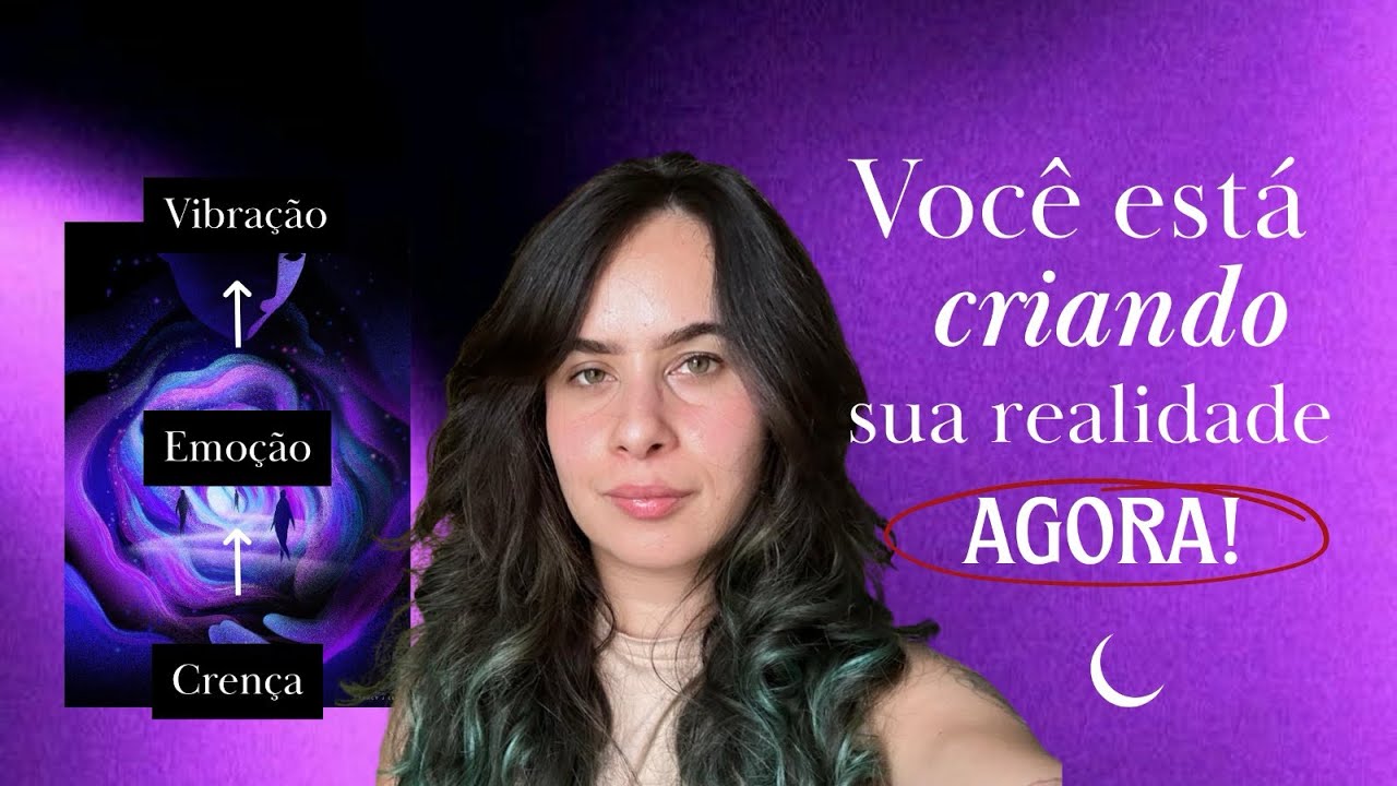 Você está criando sua realidade agora!