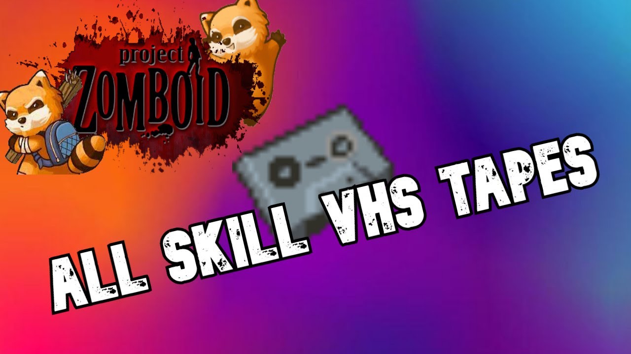 ВСЕ VHS-КАССЕТЫ С НАВЫКАМИ В PROJECT ZOMBOID
