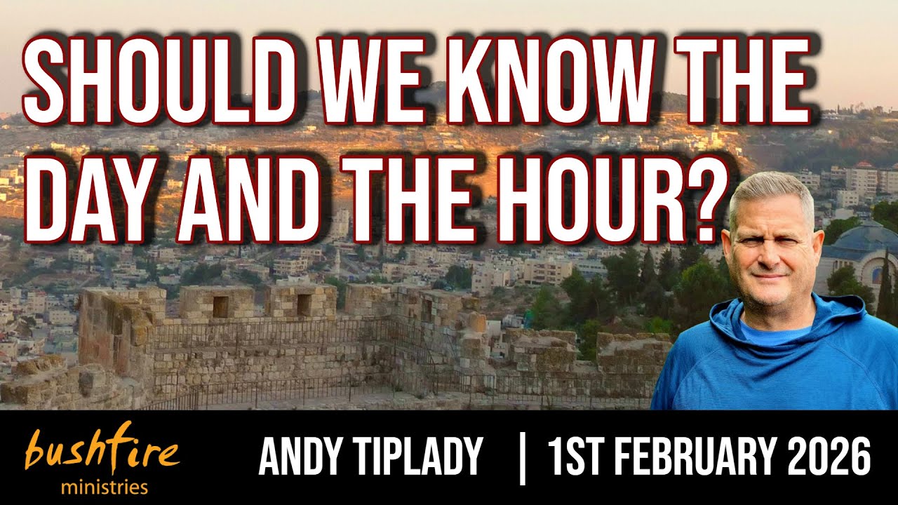Should we know the day and the hour? Andy Tiplady, 1st February 2026, Bushfire Sunday Gathering