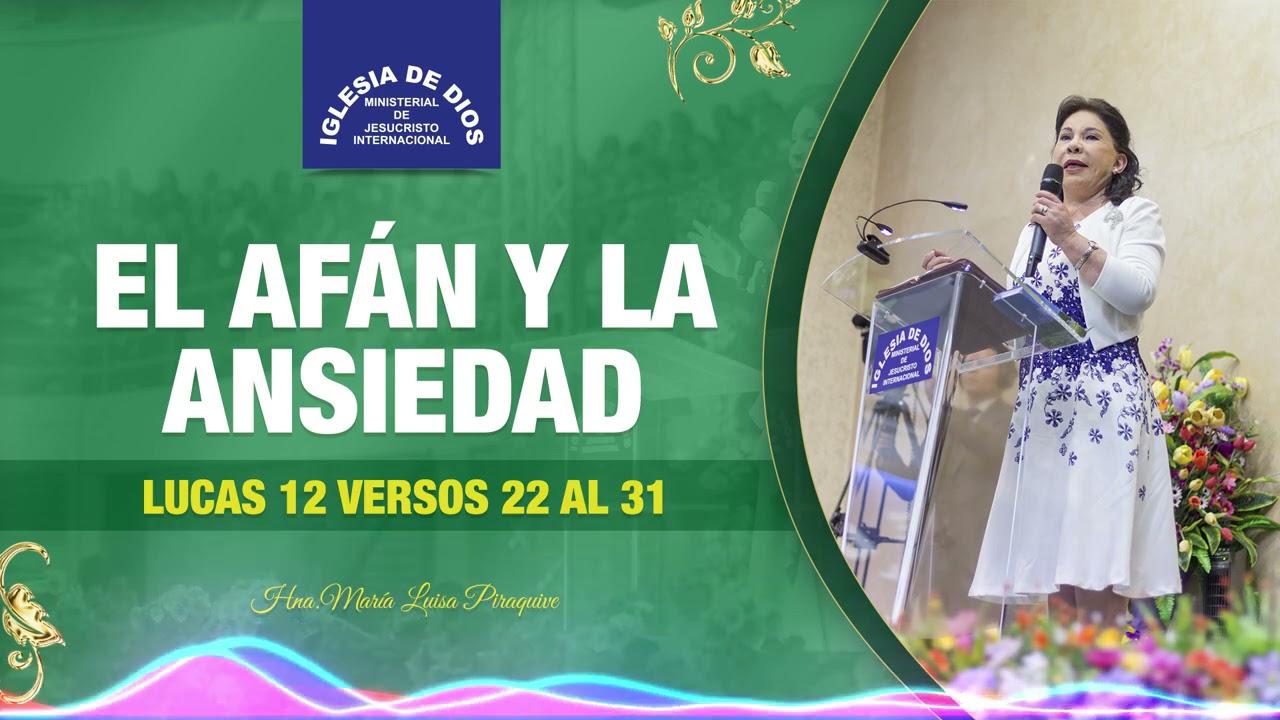 El Afán y la ansiedad, Lucas 12 versos 22 al 31, Hna. María Luisa Piraquive, IDMJI