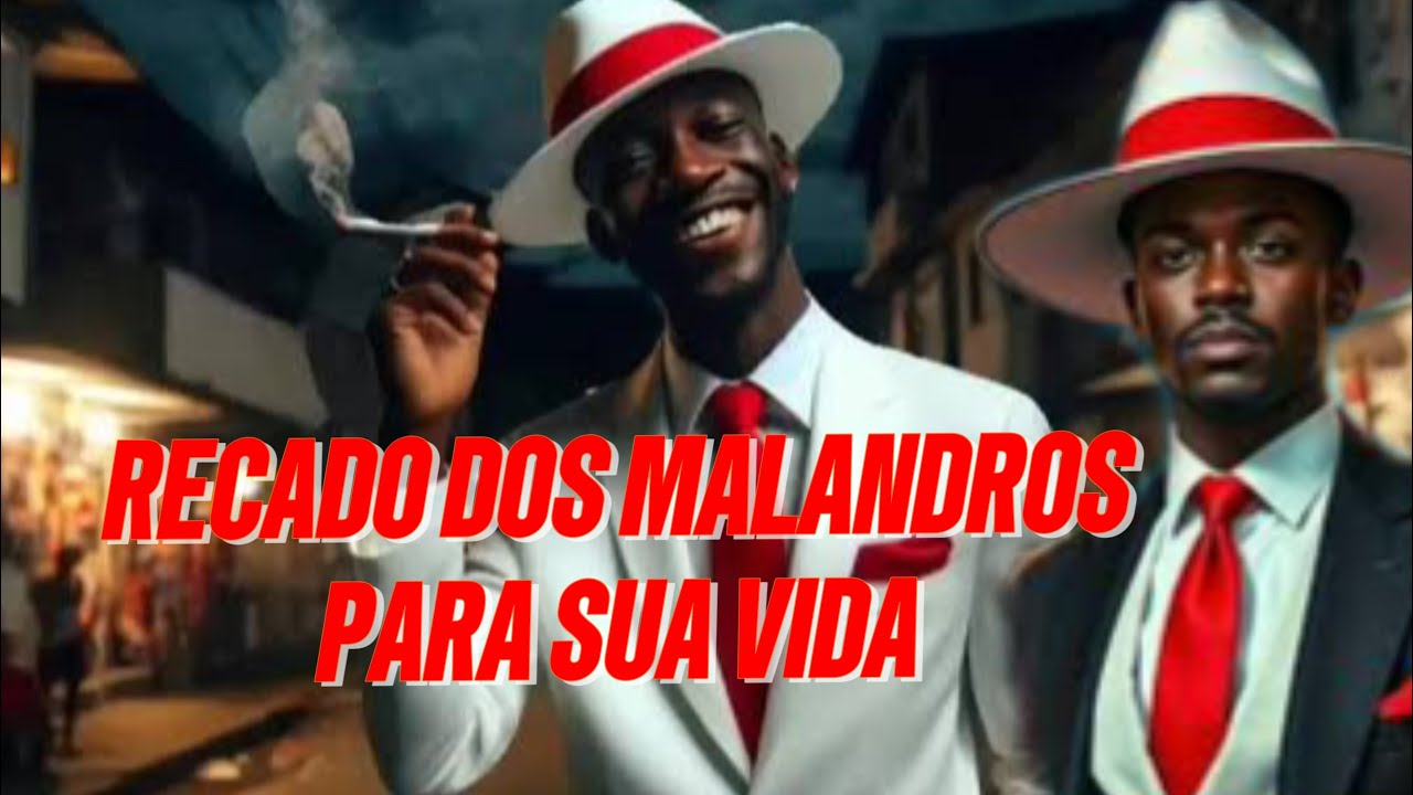 Recado dos MALANDROS pra sua vida!