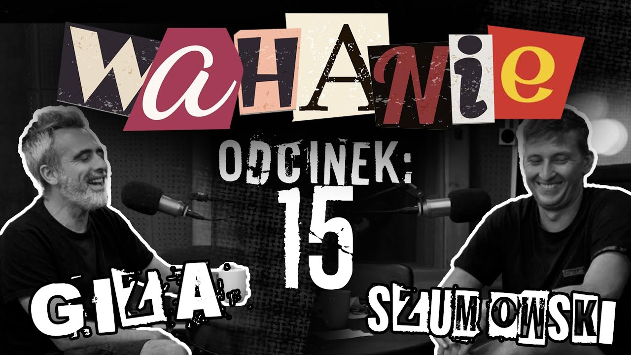 Wahanie podcast Szumowskiego i Gizy odc. 15