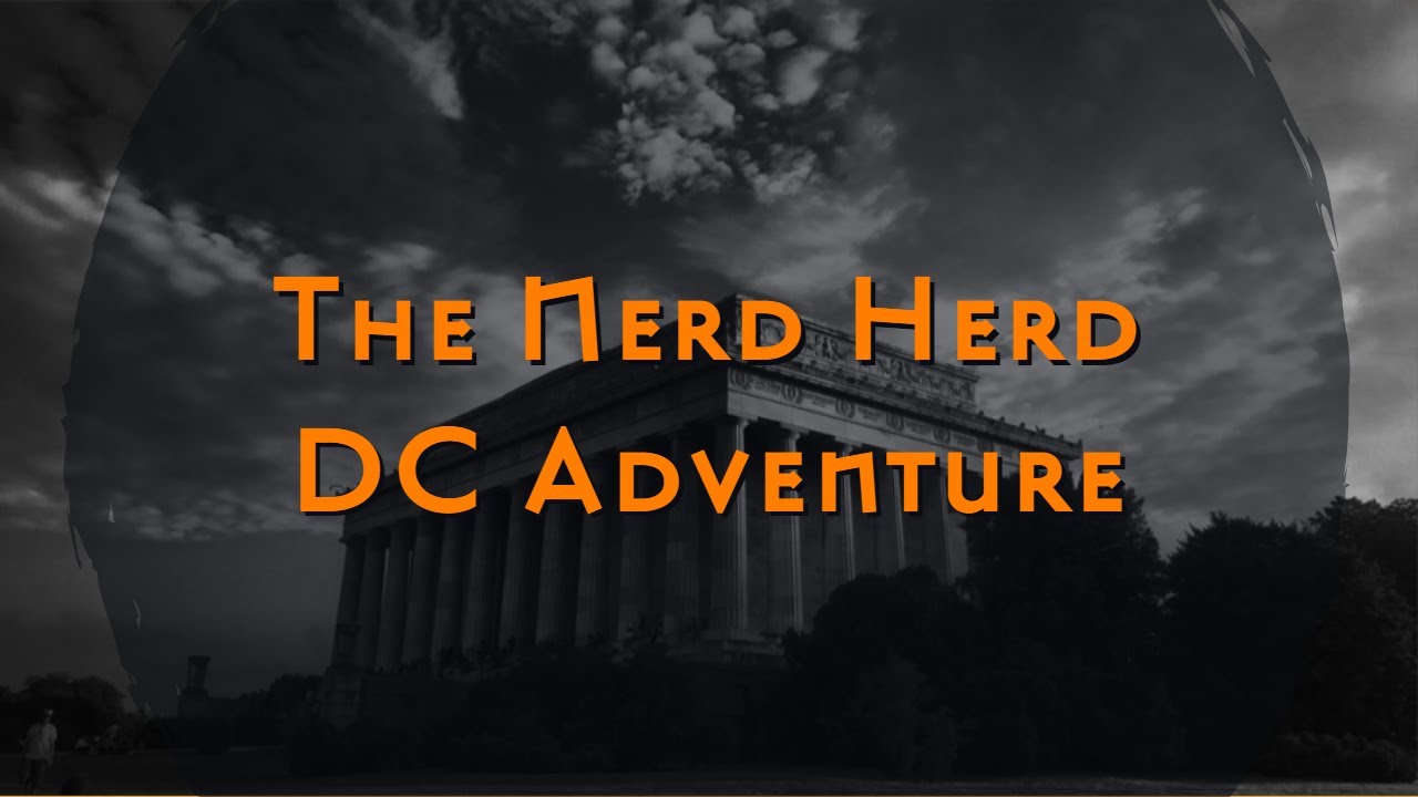 The Nerd Herd Goes To Washington D.C.