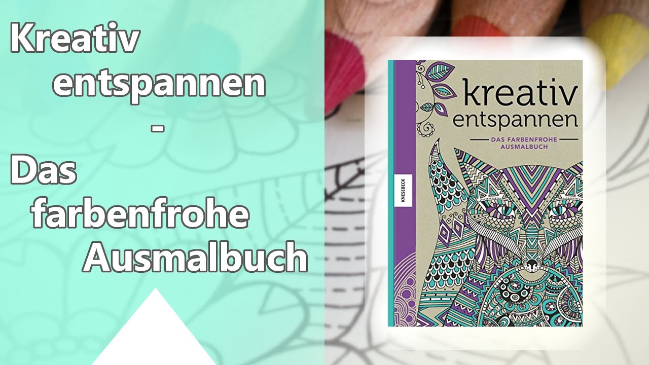 Kreativ entspannen - Das farbenfrohe Ausmalbuch (Knesebeck-Verlag) - Malbuch f&uuml;r Erwachsene