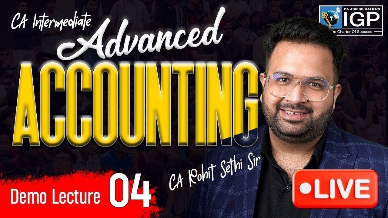 CA Intermediate | Advanced Accounting | Demo Lecture 4 | Jan & May 2027 | CA Rohit Sethi Sir | IGP