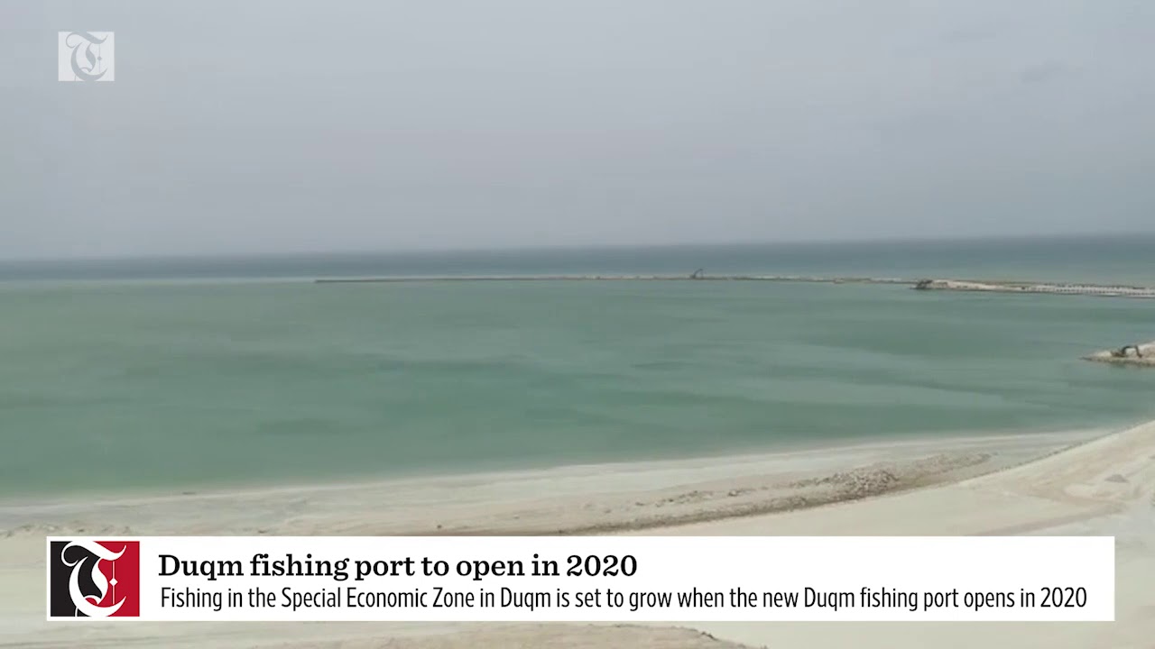 Duqm fishing port to open in 2020