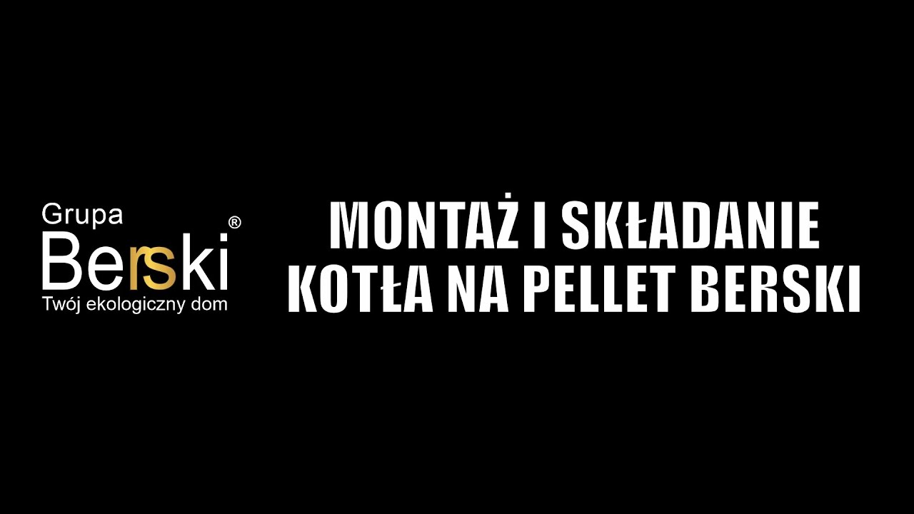 Montaż składanie kotła na pellet Berski - Grupa Berski