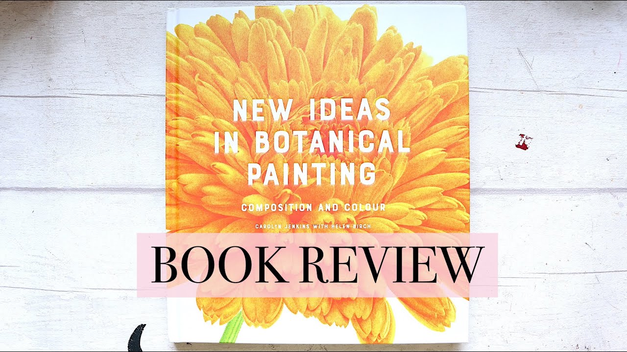 New Ideas in Botanical Painting [Batsford] | Book Review