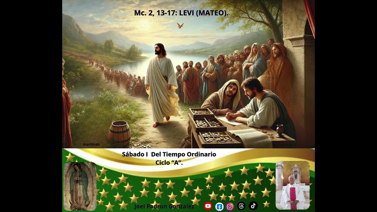 Evangelio del sábado 17 de enero, 2026, (Mc. 2, 13-17): VOCACIÓN DE LEVI ( MATEO)