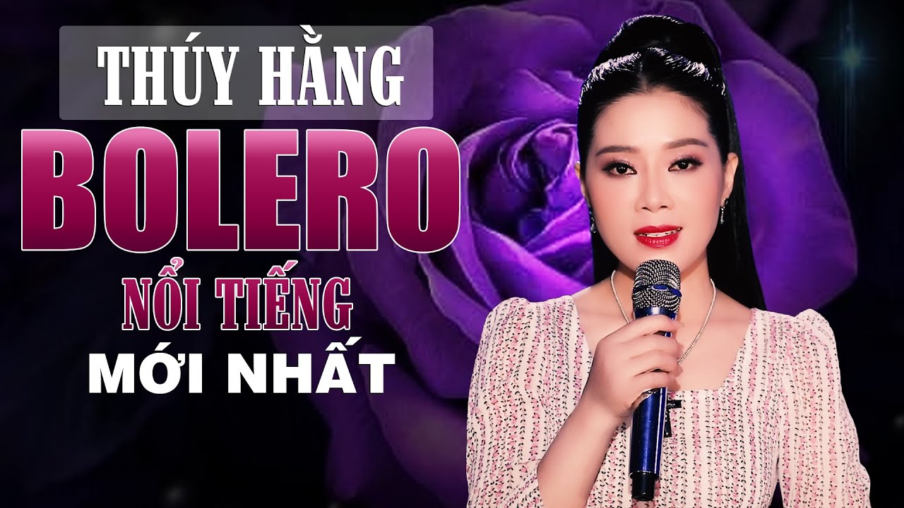 Thúy Hằng -Tình Khúc Bolero Nổi Tiếng Mới Nhất Khiến Triệu Trái Tim Tan Chảy, Giọng Ca Số 1 Việt Nam
