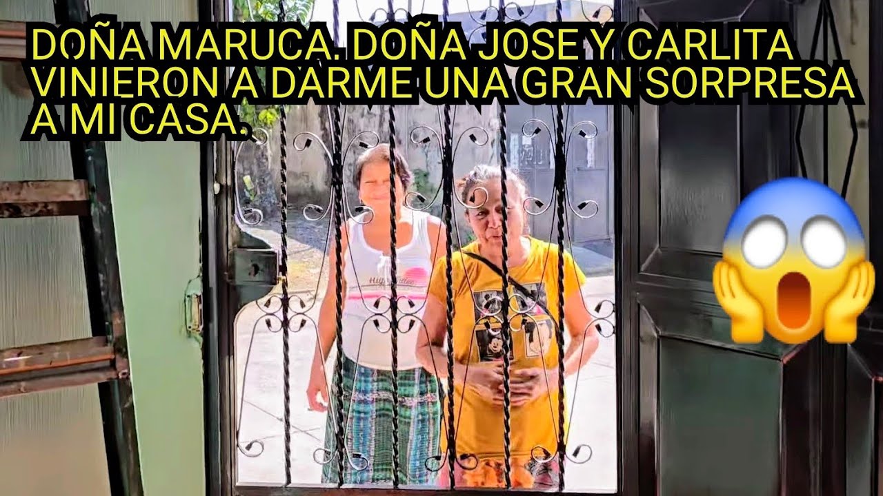 😱DOÑA MARUCA, DOÑA JOSE Y CARLITA VINIERON A DARME UNA GRAN SORPRESA A MI CASA.😱