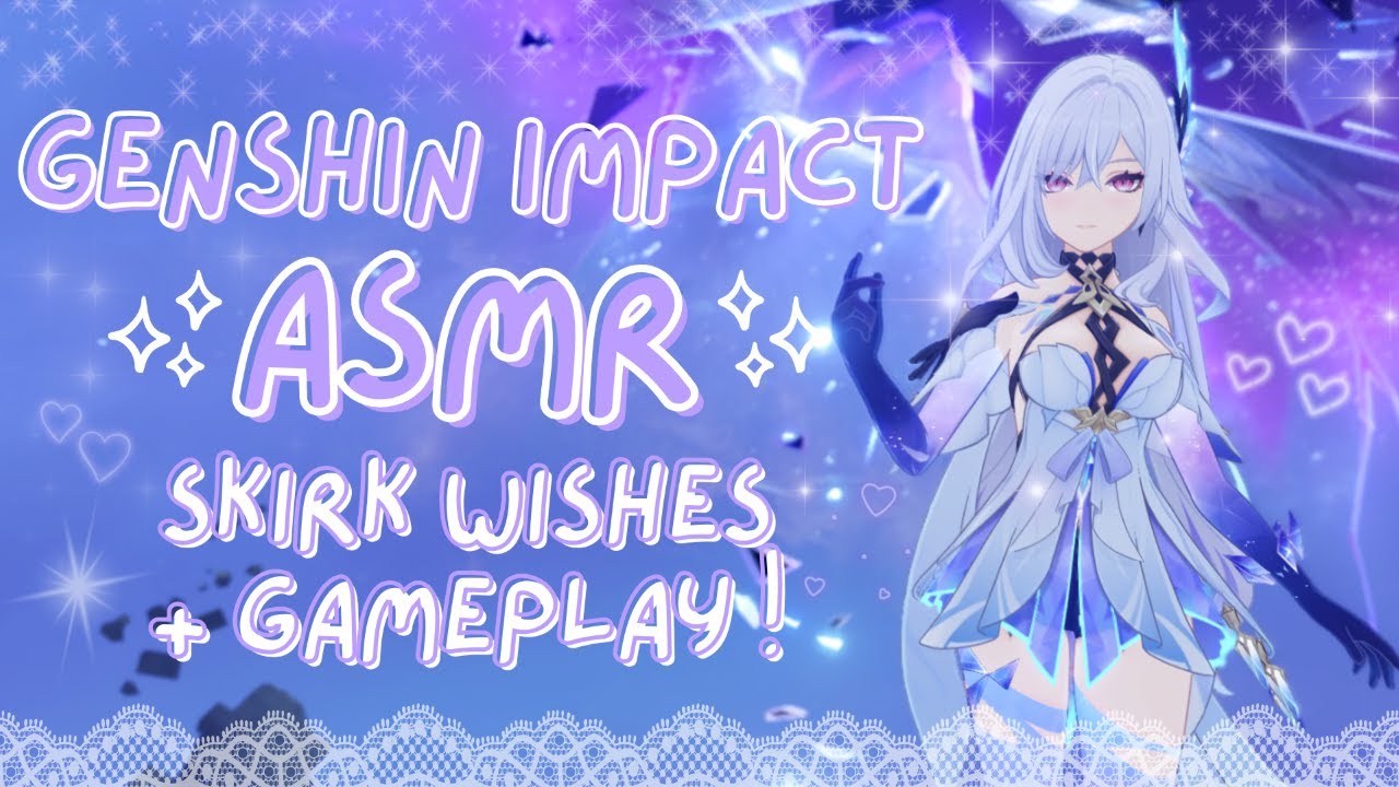 ASMR | wishing for & building Skirk ⋆˚✿˖° (genshin impact asmr ♡)