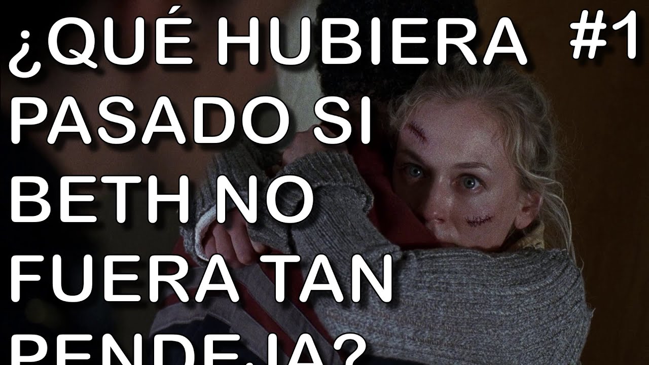 ¿Qué hubiera pasado si Beth sobrevivía? | The Walking Dead | Parte 1
