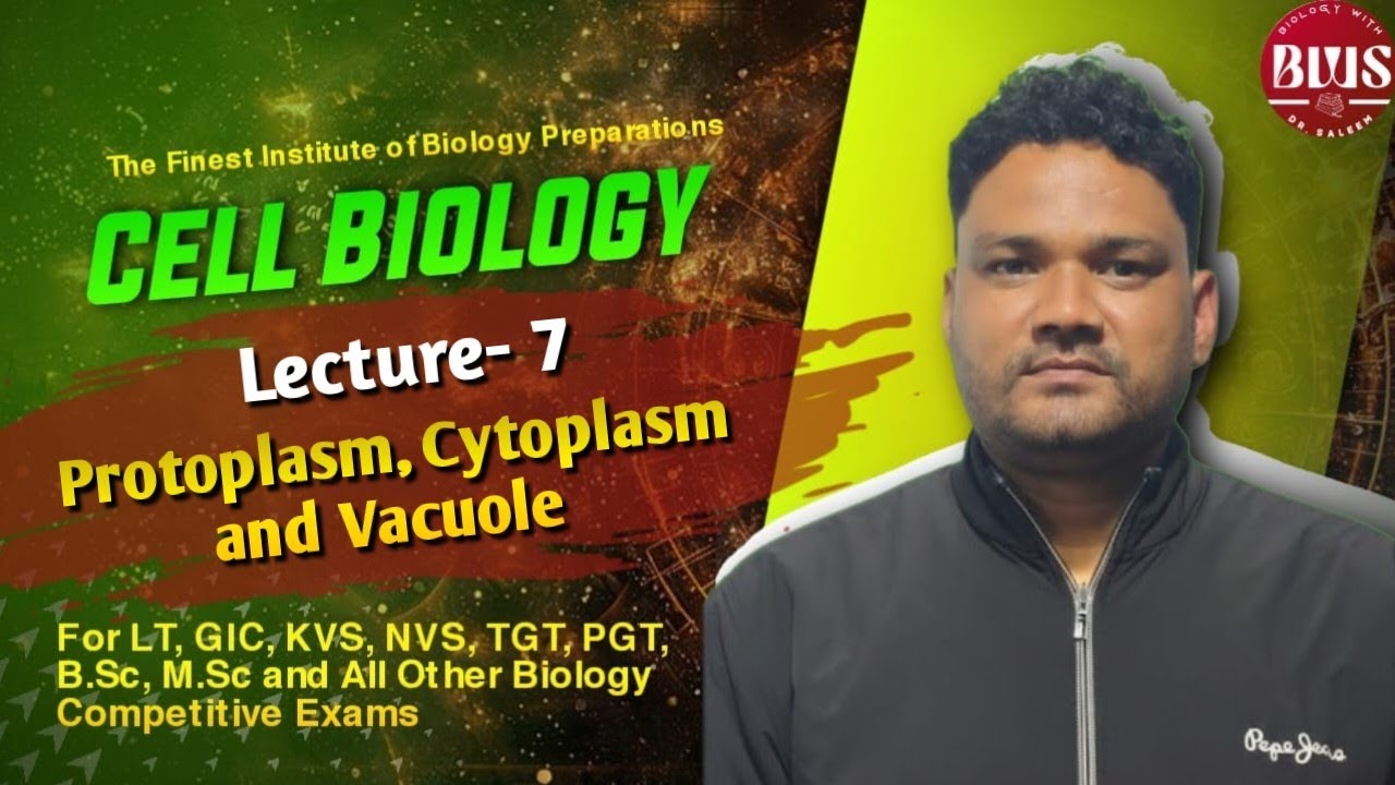 Cell biology | L-7 | Protoplasm | Cytoplasm | Vacuole | Useful for TGT, PGT, GIC, LT, NEET, BSc, MSc