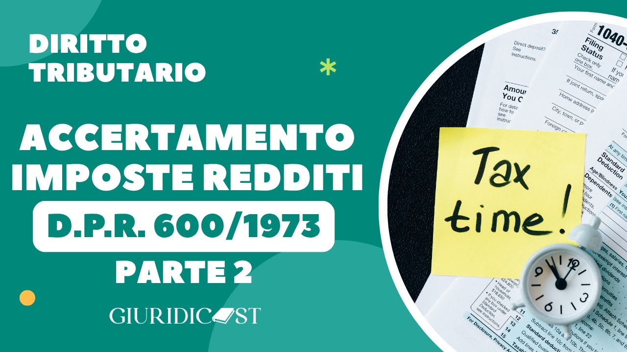 DPR 600/1973 &ndash; Parte 2 &ndash; Accertamento e controlli fiscali sulle imposte sui redditi