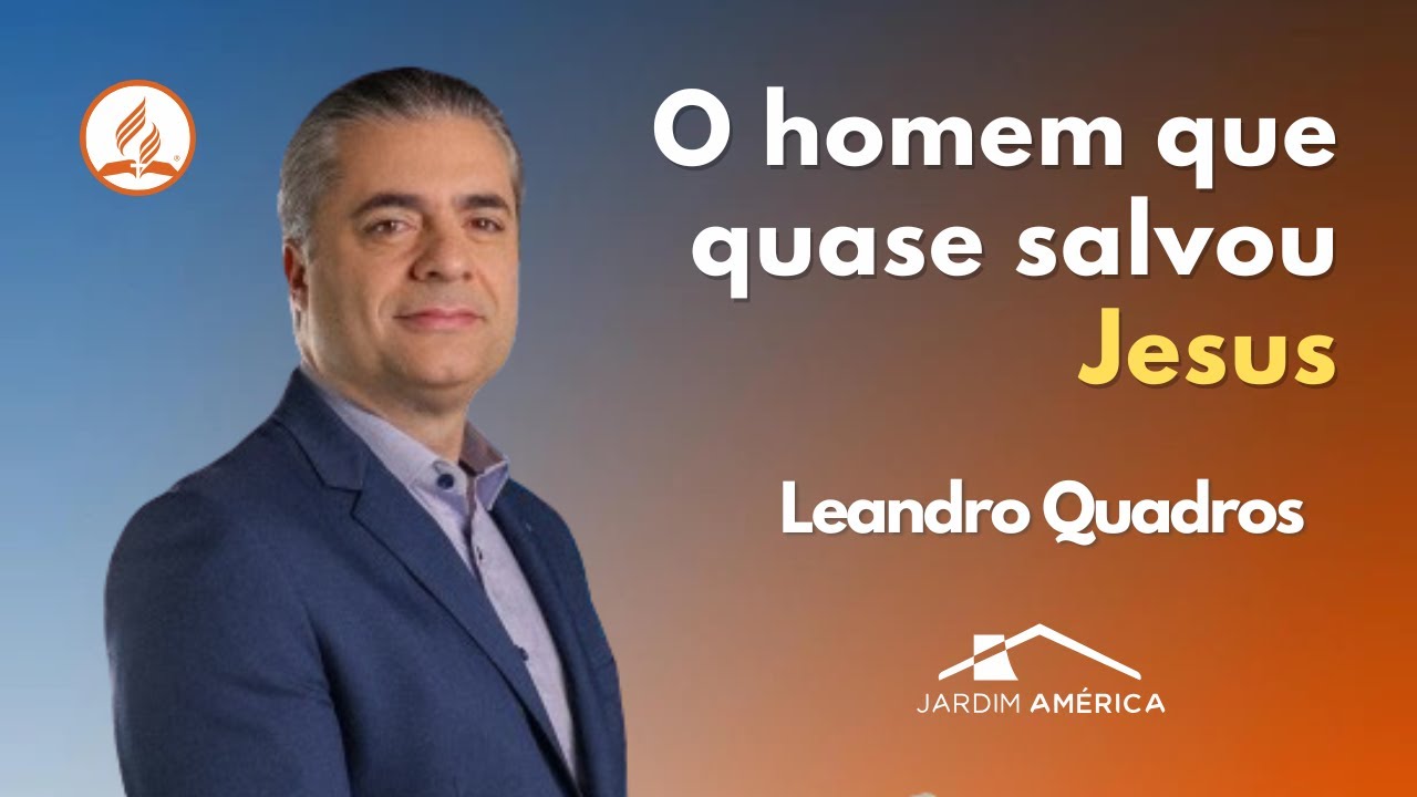 O homem que quase salvou Jesus - Leandro Quadros