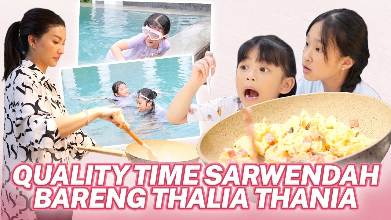 QUALITY TIME SARWENDAH BARENG THALIA THANIA | MASAK PASTA SAMPE BERENANG