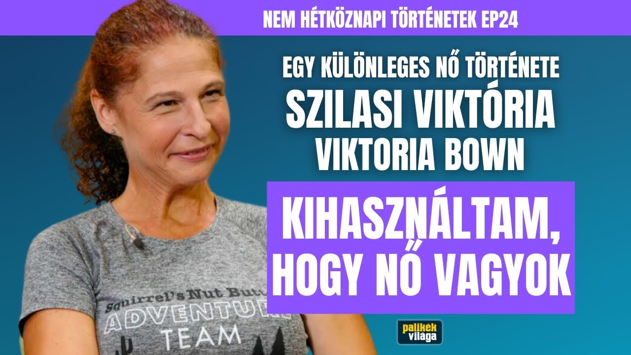 EGY KÜLÖNLEGES NŐ TÖRTÉNETE – SZILASI VIKTÓRIA – KIHASZNÁLTAM, HOGY NŐ VAGYOK / Palikék Világa