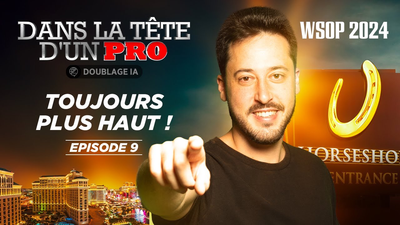 ♠♣♥♦ Dans la Tête d'un Pro : WSOP 2024 EP09 (poker)