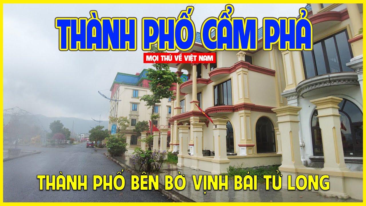THÀNH PHỐ CẨM PHẢ | MỘT THÀNH PHỐ ĐẸP BÊN BỜ VỊNH BÁI TỬ LONG | Cẩm Phả ngày nay