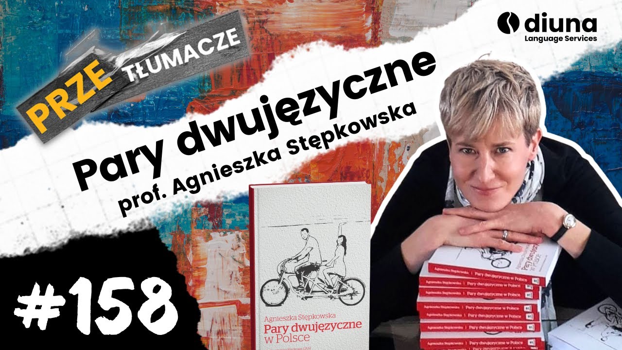 Język i relacje w parach dwujęzycznych: Prof. Agnieszka Stępkowska | PRZEtłumacze #158