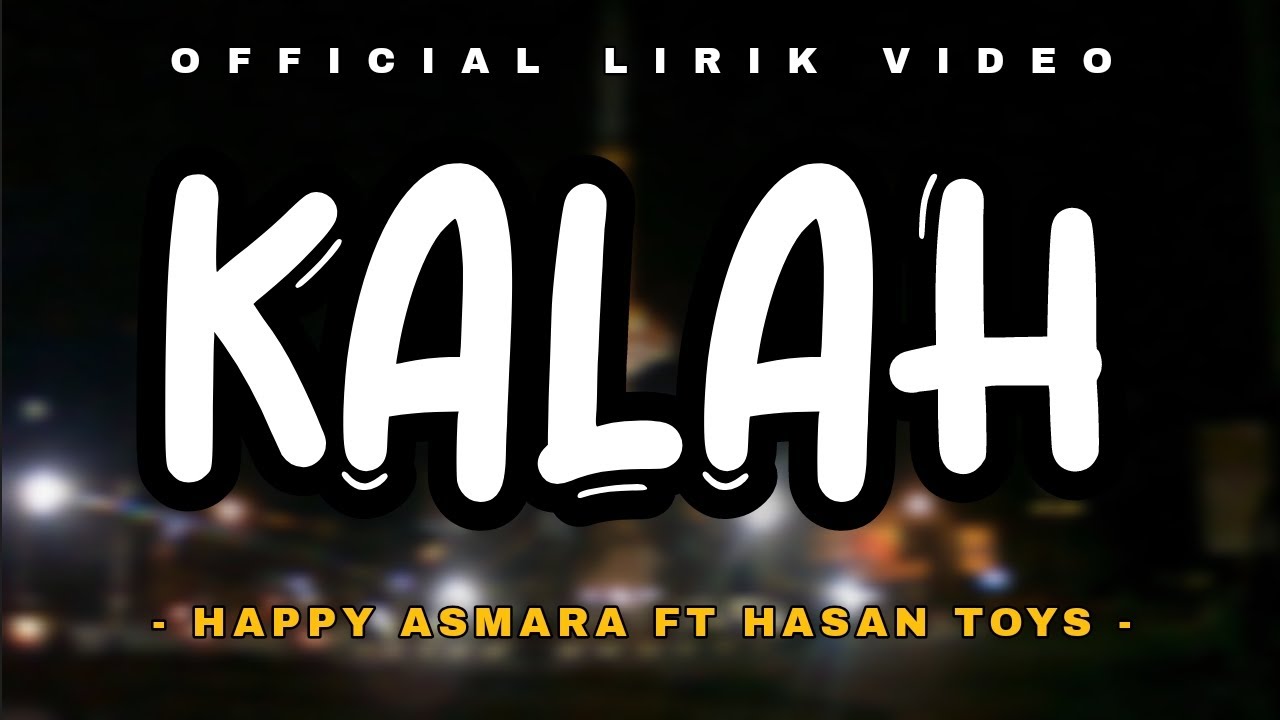 Lirik KALAH (Seko mangan nganti nurut dowone) - HAPPY ASMARA FT HASAN TOYS (Official Lirik Video)