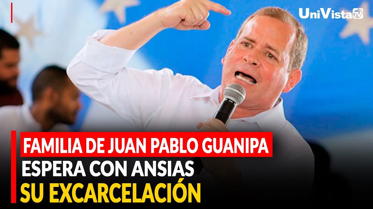 Familia de Juan Pablo Guanipa espera con ansias su excarcelación