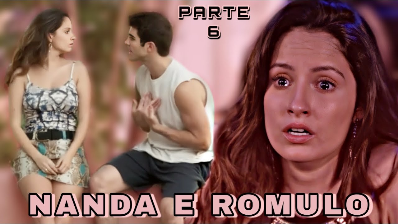 REAGINDO A HISTÓRIA DE NANDA E RÔMULO - Parte 6