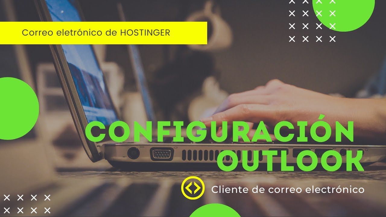 🔧 Configurando Email de Hostinger en Outlook 📧